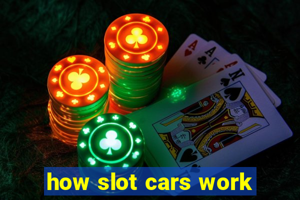 how slot cars work