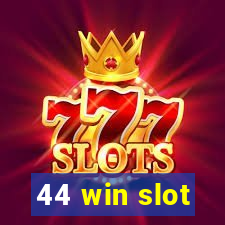 44 win slot