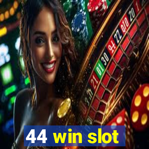 44 win slot