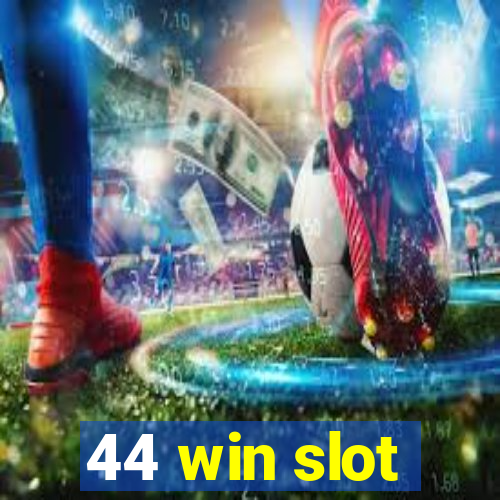 44 win slot