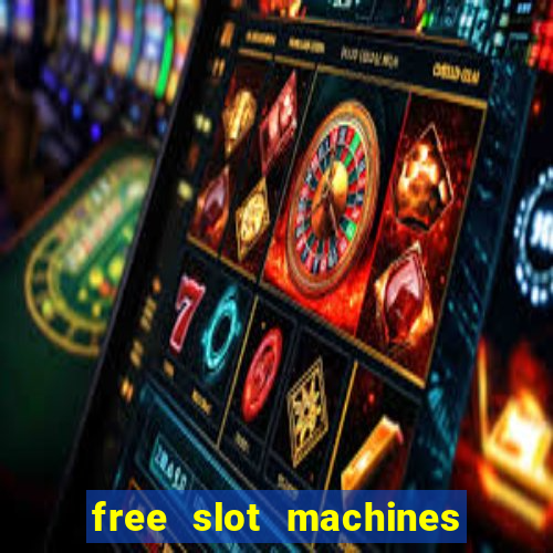 free slot machines to play for free