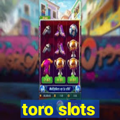 toro slots