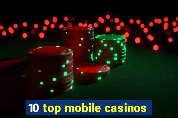 10 top mobile casinos