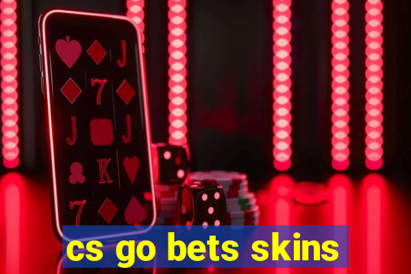 cs go bets skins