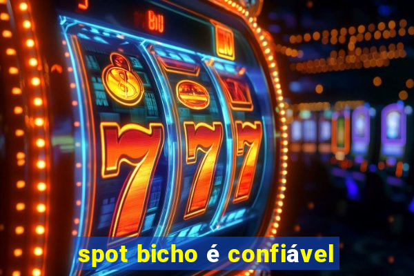 spot bicho é confiável