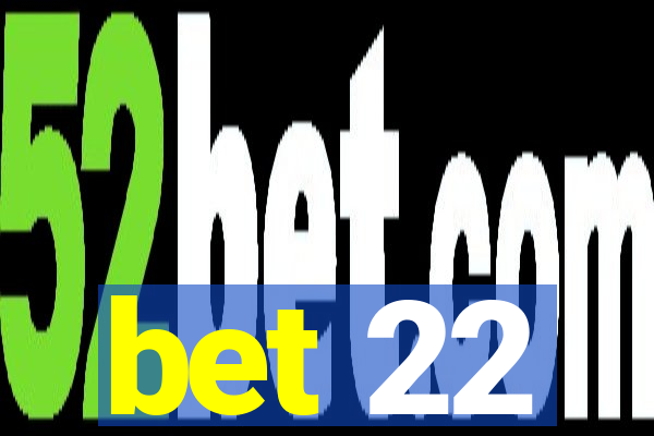 bet 22