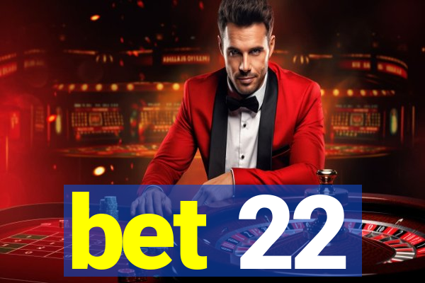 bet 22