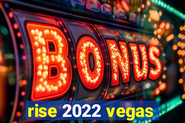 rise 2022 vegas