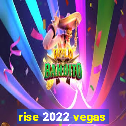 rise 2022 vegas