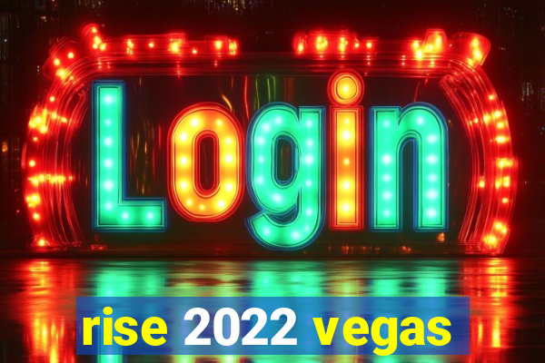 rise 2022 vegas