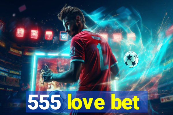 555 love bet