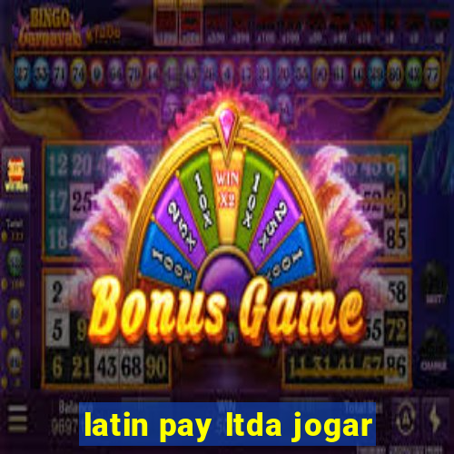 latin pay ltda jogar