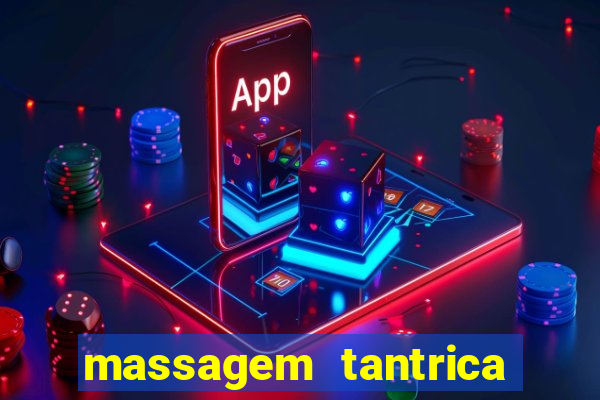 massagem tantrica zona leste