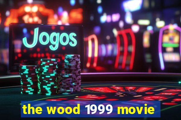 the wood 1999 movie