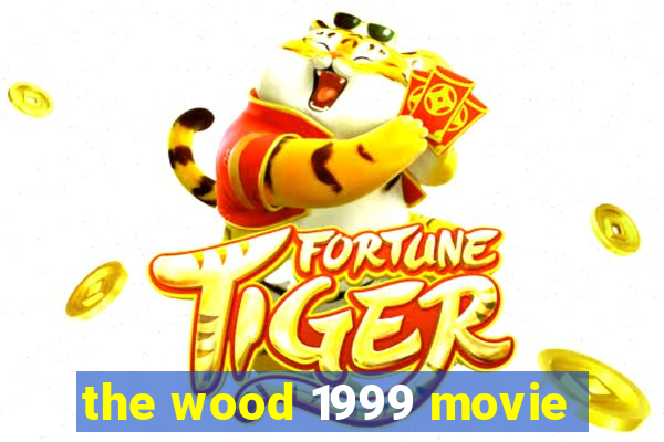 the wood 1999 movie