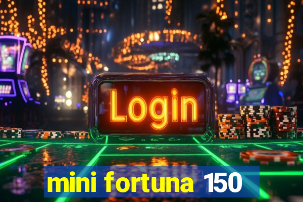 mini fortuna 150