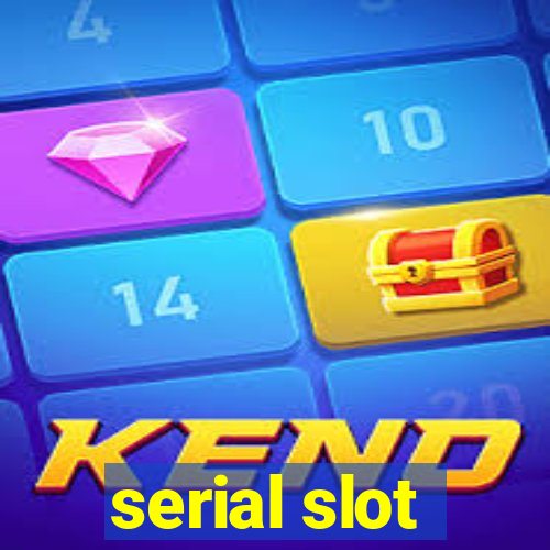 serial slot