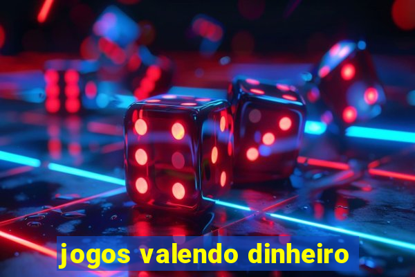 jogos valendo dinheiro