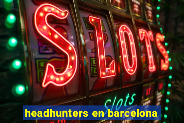 headhunters en barcelona