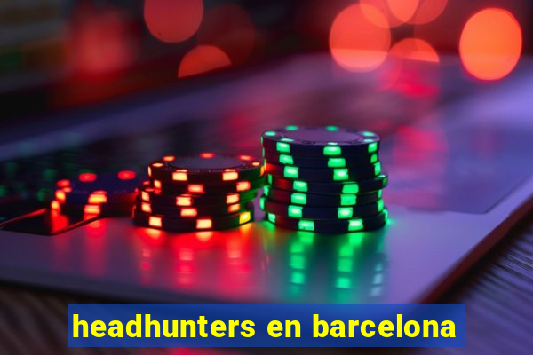 headhunters en barcelona