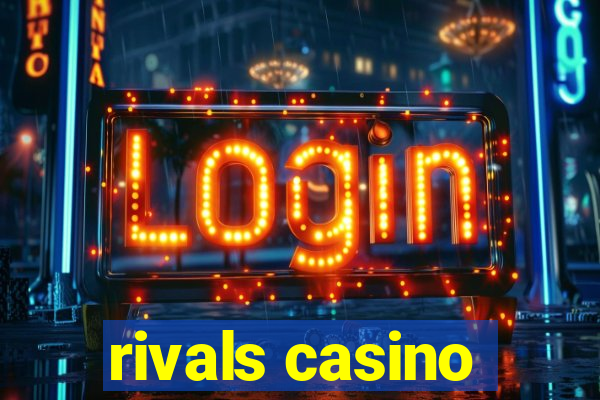 rivals casino