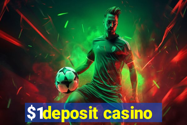 $1deposit casino