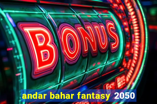 andar bahar fantasy 2050