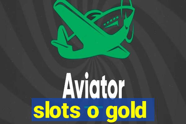 slots o gold