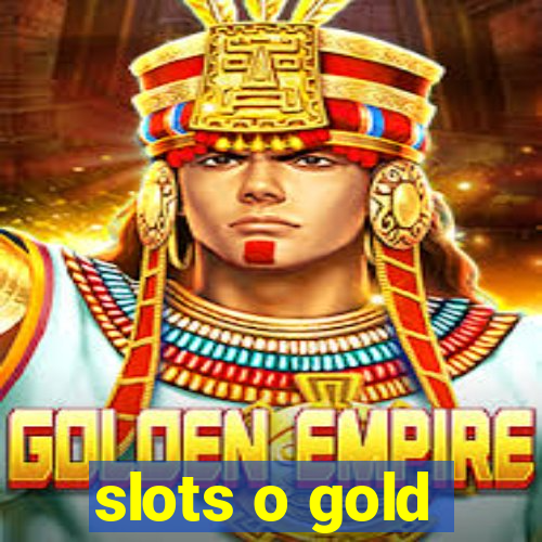 slots o gold