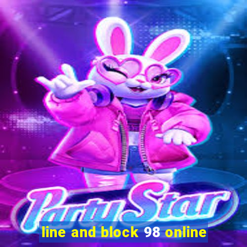 line and block 98 online