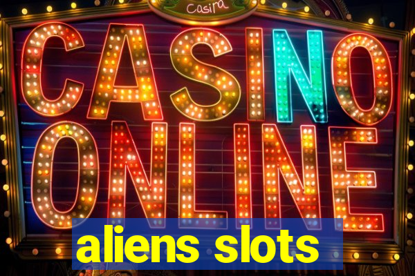 aliens slots