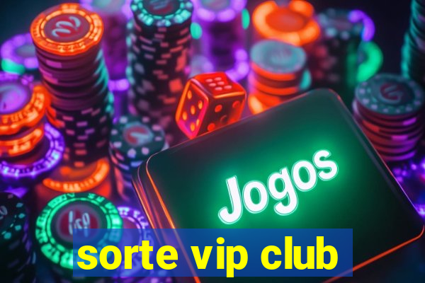 sorte vip club