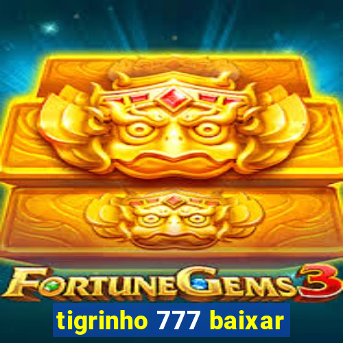 tigrinho 777 baixar