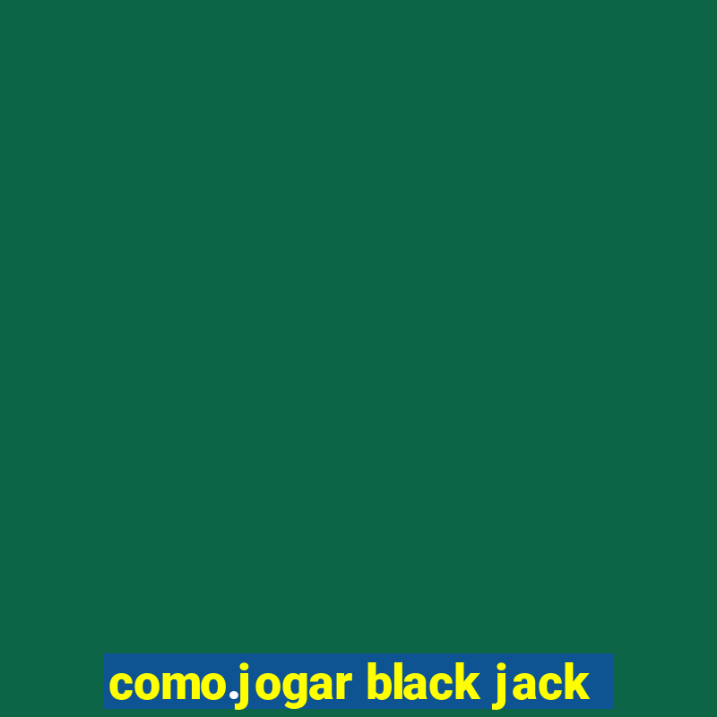 como.jogar black jack