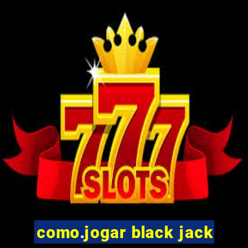 como.jogar black jack