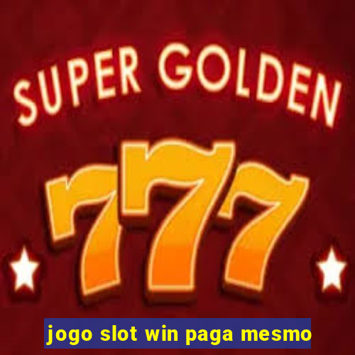 jogo slot win paga mesmo