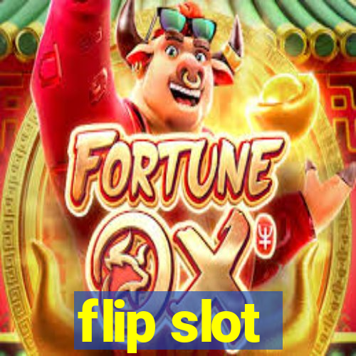 flip slot