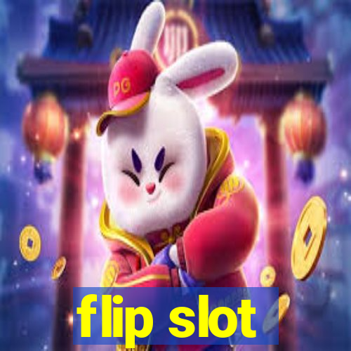 flip slot