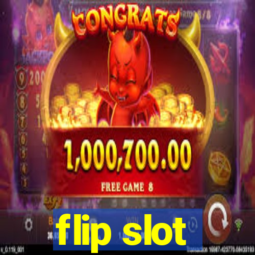 flip slot