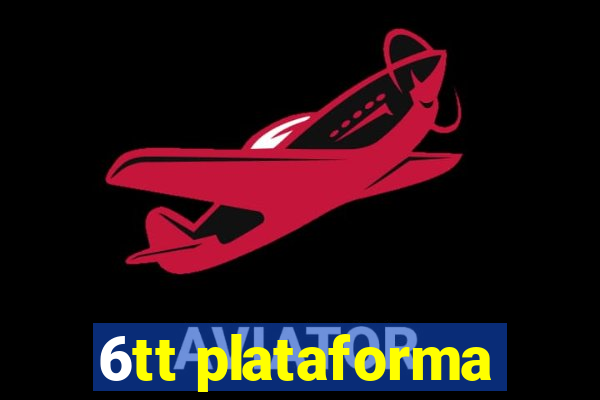 6tt plataforma