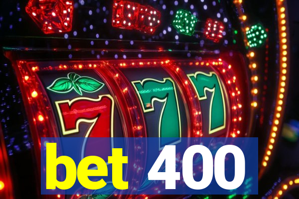 bet 400