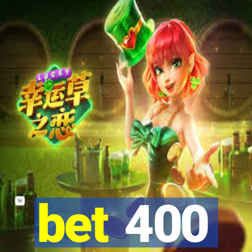 bet 400