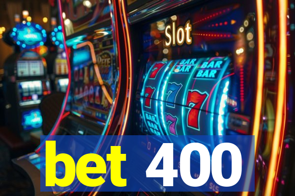 bet 400