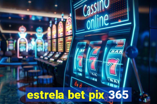 estrela bet pix 365