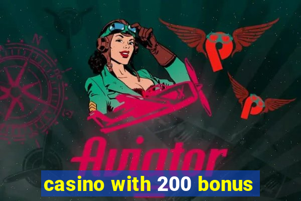 casino with 200 bonus