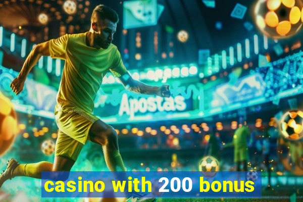 casino with 200 bonus