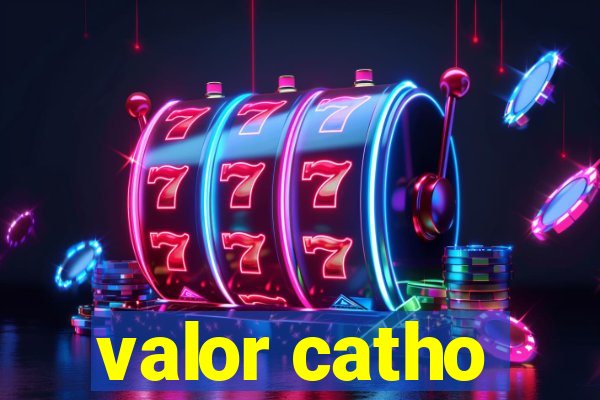 valor catho