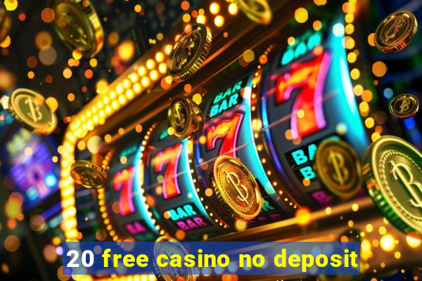 20 free casino no deposit