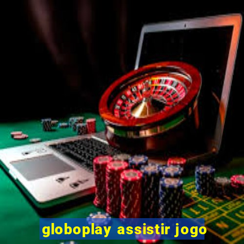 globoplay assistir jogo