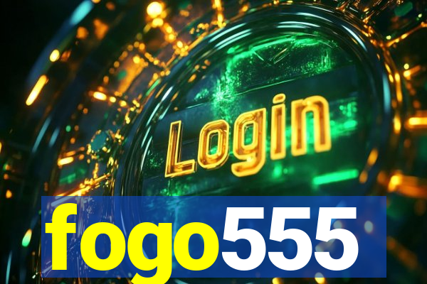 fogo555